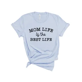 Mom Life is the Best Life Shirt